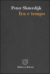 Ira e tempo. Saggio politico-psicologico - Peter Sloterdijk - Libro Meltemi 2007, Biblioteca | Libraccio.it