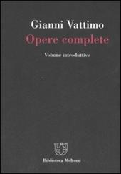 Gianni Vattimo. Opere complete. Volume introduttivo