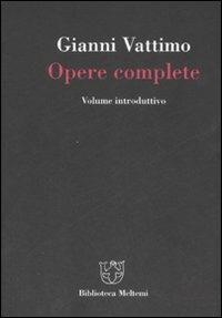 Gianni Vattimo. Opere complete. Volume introduttivo  - Libro Meltemi 2007 | Libraccio.it