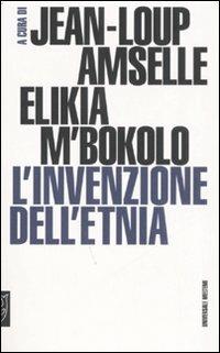 L'invenzione dell'etnia  - Libro Meltemi 2008, Universale Meltemi | Libraccio.it