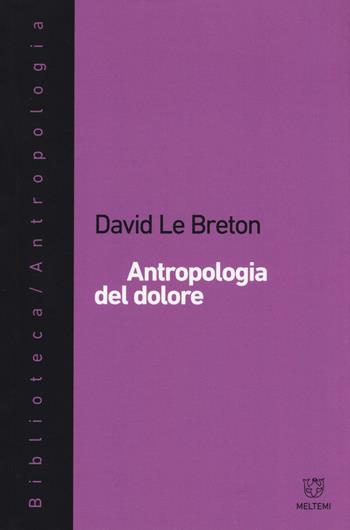 Antropologia del dolore - David Le Breton - Libro Meltemi 2016, Le melusine | Libraccio.it