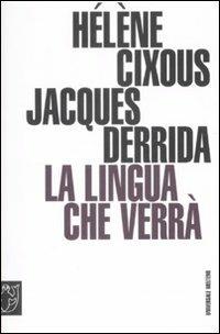 La lingua che verrà. Seminario di Barcellona - Hélène Cixous, Jacques Derrida - Libro Meltemi 2008, Universale Meltemi | Libraccio.it