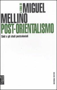 Post-orientalismo. Said e gli studi postcoloniali  - Libro Meltemi 2009, Universale Meltemi | Libraccio.it