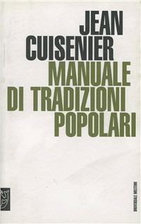 Manuale di tradizioni popolari - Jean Cuisenier - Libro Meltemi 2009, Universale Meltemi | Libraccio.it