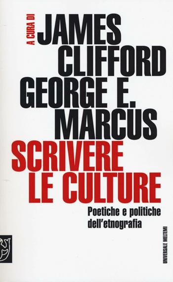 Scrivere le culture. Poetiche e politiche dell'etnografia  - Libro Meltemi 2016, Universale Meltemi | Libraccio.it