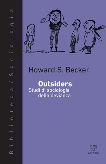 Outsiders. Studi di sociologia della devianza - Howard S. Becker - Libro Meltemi 2017, Biblioteca/sociologia | Libraccio.it