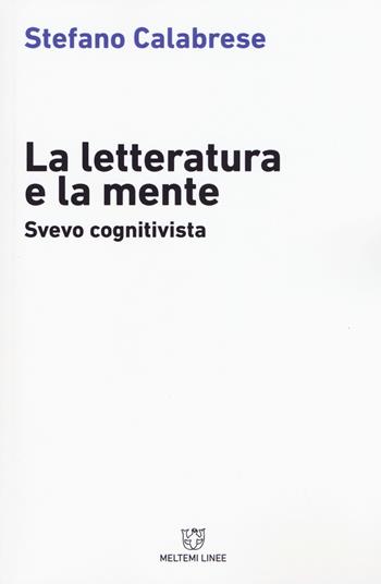 La letteratura e la mente. Svevo cognitivista - Stefano Calabrese - Libro Meltemi 2017, Linee | Libraccio.it