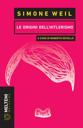 Le origini dell'hitlerismo - Simone Weil - Libro Meltemi 2017, Le melusine | Libraccio.it