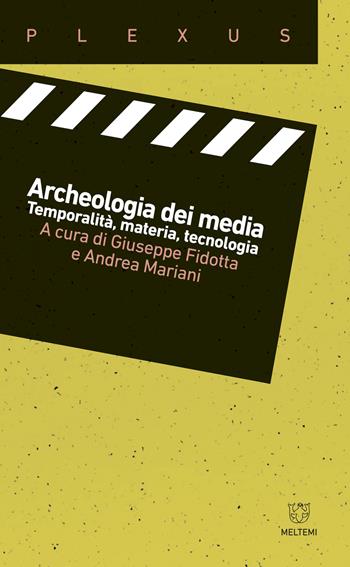 Archeologia dei media. Temporalità, materia, tecnologia - Giuseppe Fidotta, Andrea Mariani - Libro Meltemi 2018, Plexus | Libraccio.it