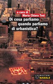 Di cosa parliamo quando parliamo di urbanistica?