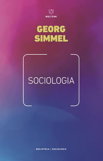 Sociologia - Georg Simmel - Libro Meltemi 2018, Biblioteca/sociologia | Libraccio.it