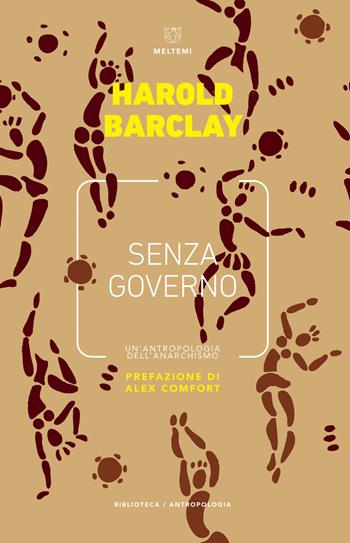 Senza governo. Un 'antropologia dell'anarchismo - Harold B. Barclay - Libro Meltemi 2017, Biblioteca/antropologia | Libraccio.it
