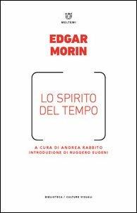 Lo spirito del tempo - Edgar Morin - Libro Meltemi 2017, Biblioteca/estetica e culture visuali | Libraccio.it