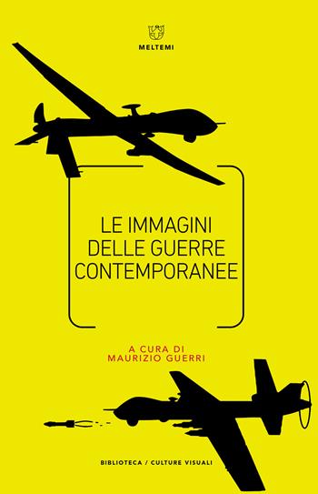 Le immagini delle guerre contemporanee  - Libro Meltemi 2018, Biblioteca/estetica e culture visuali | Libraccio.it