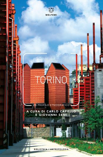 Torino. Un profilo etnografico  - Libro Meltemi 2018, Biblioteca/antropologia | Libraccio.it