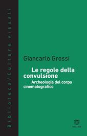 Le regole della convulsione. Archeologia del corpo cinematografico