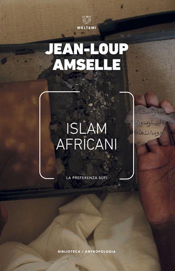 Islam africani. La preferenza sufi - Jean-Loup Amselle - Libro Meltemi 2018, Biblioteca/antropologia | Libraccio.it