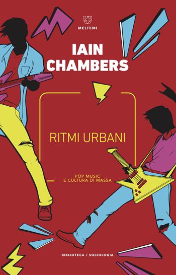 Ritmi urbani. Pop music e cultura di massa - Iain Chambers - Libro Meltemi 2018, Biblioteca/sociologia | Libraccio.it