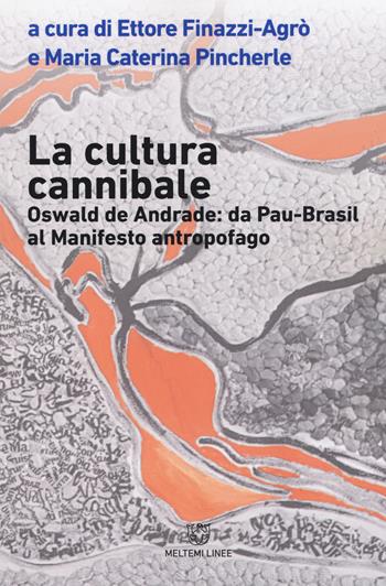 La cultura cannibale. Oswald de Andrade: da Pao Brasil al manifesto antropofago  - Libro Meltemi 2018, Linee | Libraccio.it