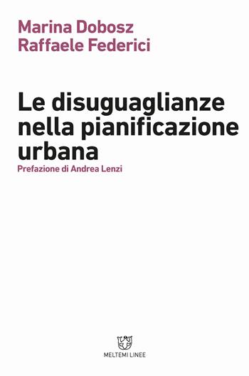Le disuguaglianze nella pianificazione urbana - Marina Dobosz, Raffaele Federici - Libro Meltemi 2018, Linee | Libraccio.it