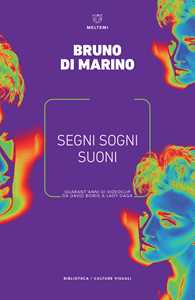 Segni, Sogni, Suoni. Quarant'anni Di Videoclip Da David Bowie A L...