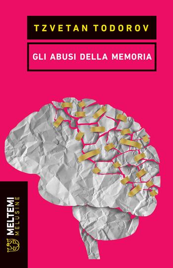 Gli abusi della memoria - Tzvetan Todorov - Libro Meltemi 2018, Le melusine | Libraccio.it