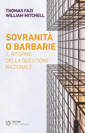 Sovranità o barbarie. Il ritorno della questione nazionale - Thomas Fazi, William Mitchell - Libro Meltemi 2018 | Libraccio.it