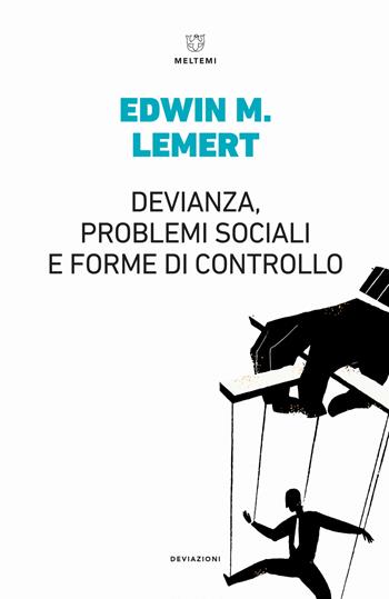 Devianza, problemi sociali e forme di controllo - Edwin M. Lemert - Libro Meltemi 2019, DeviAzioni | Libraccio.it