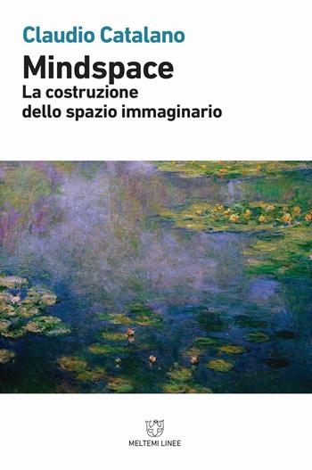 Mindspace. La costruzione dello spazio immaginario - Claudio Catalano - Libro Meltemi 2018, Linee | Libraccio.it