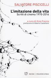 L' imitazione della vita. Scritti di cinema 1970-2016