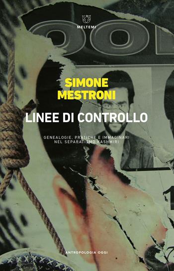 Linee di controllo. Genealogie, pratiche e immaginari del separatismo kashmiri - Simone Mestroni - Libro Meltemi 2018, Antropologia oggi | Libraccio.it