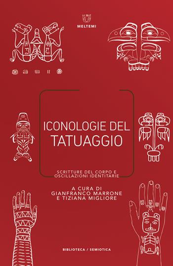 Iconologie del tatuaggio. Scritture del corpo e oscillazioni identitarie  - Libro Meltemi 2019, Biblioteca/semiotica | Libraccio.it