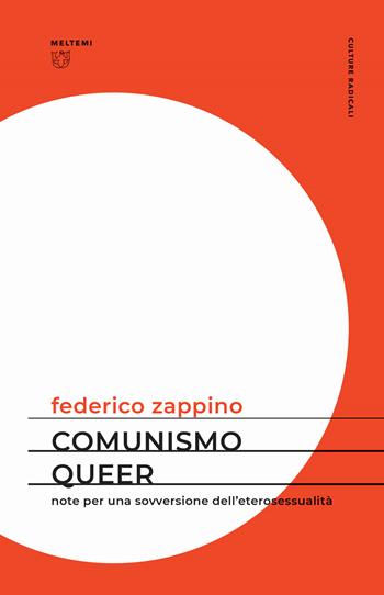 Comunismo queer. Note per una sovversione dell'eterosessualità - Zappino Federico - Libro Meltemi 2019, Culture radicali | Libraccio.it