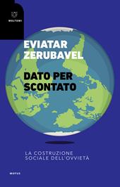 Dato per scontato. La costruzione sociale dell'ovvietà