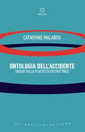 Ontologia dell'accidente. Saggio sulla plasticità distruttrice