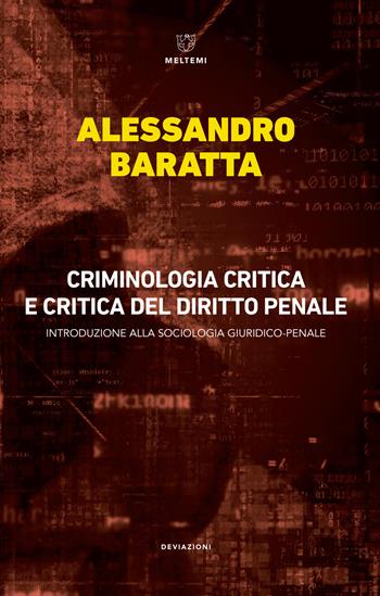 Criminologia critica e critica del diritto penale. Introduzione alla sociologia giuridico-penale - Alessandro Baratta - Libro Meltemi 2019, DeviAzioni | Libraccio.it