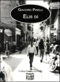 Elis dì - Giacomo Pinelli - Libro Montedit 1999, I salici | Libraccio.it