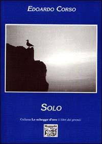 Solo - Edoardo Corso - Libro Montedit 1999, Le schegge d'oro (i libri dei premi) | Libraccio.it