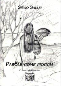 Parole come pioggia - Silvio Sallei - Libro Montedit 1999, I gigli | Libraccio.it