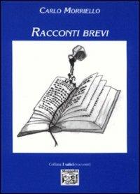 Racconti brevi - Carlo Morriello - Libro Montedit 2000, I salici | Libraccio.it