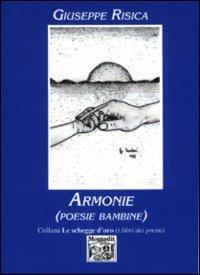 Armonie (poesie bambine) - Giuseppe Risica - Libro Montedit 2000, Le schegge d'oro (i libri dei premi) | Libraccio.it