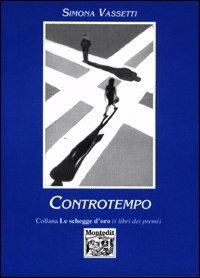 Controtempo - Simona Vassetti - Libro Montedit 2000, Le schegge d'oro (i libri dei premi) | Libraccio.it