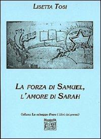 La forza di Samuel, l'amore di Sarah - Lisetta Tosi - Libro Montedit 2000, Le schegge d'oro (i libri dei premi) | Libraccio.it
