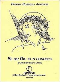 Se sei Dio io ti conosco. Dacci oggi pane e verità - Pasqua Rossella Armenise - Libro Montedit 2000, Fonòpoli. Parole in movimento | Libraccio.it