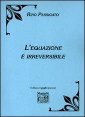 L' equazione è irreversibile