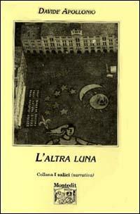 L' altra luna - Davide Apollonio - Libro Montedit 2001, I salici | Libraccio.it