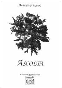 Ascolta - Albertina Insani Barigazzi - Libro Montedit 2002, I gigli | Libraccio.it