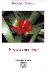 Il tempo del sole - Francesco Sinibaldi - Libro Montedit 2002, I gigli | Libraccio.it