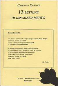 Tredici lettere di ringraziamento - Caterina Carloni - Libro Montedit 2002, I salici | Libraccio.it