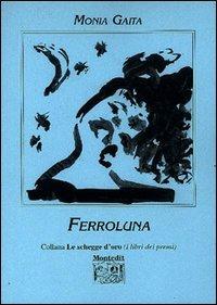 Ferroluna - Monia Gaita - Libro Montedit 2002, Le schegge d'oro (i libri dei premi) | Libraccio.it